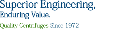 Superior Engineering, Enduring Value. Quality Centrifuges Since 1972